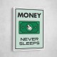 Money Never Sleeps