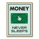 Money Never Sleeps