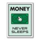 Money Never Sleeps