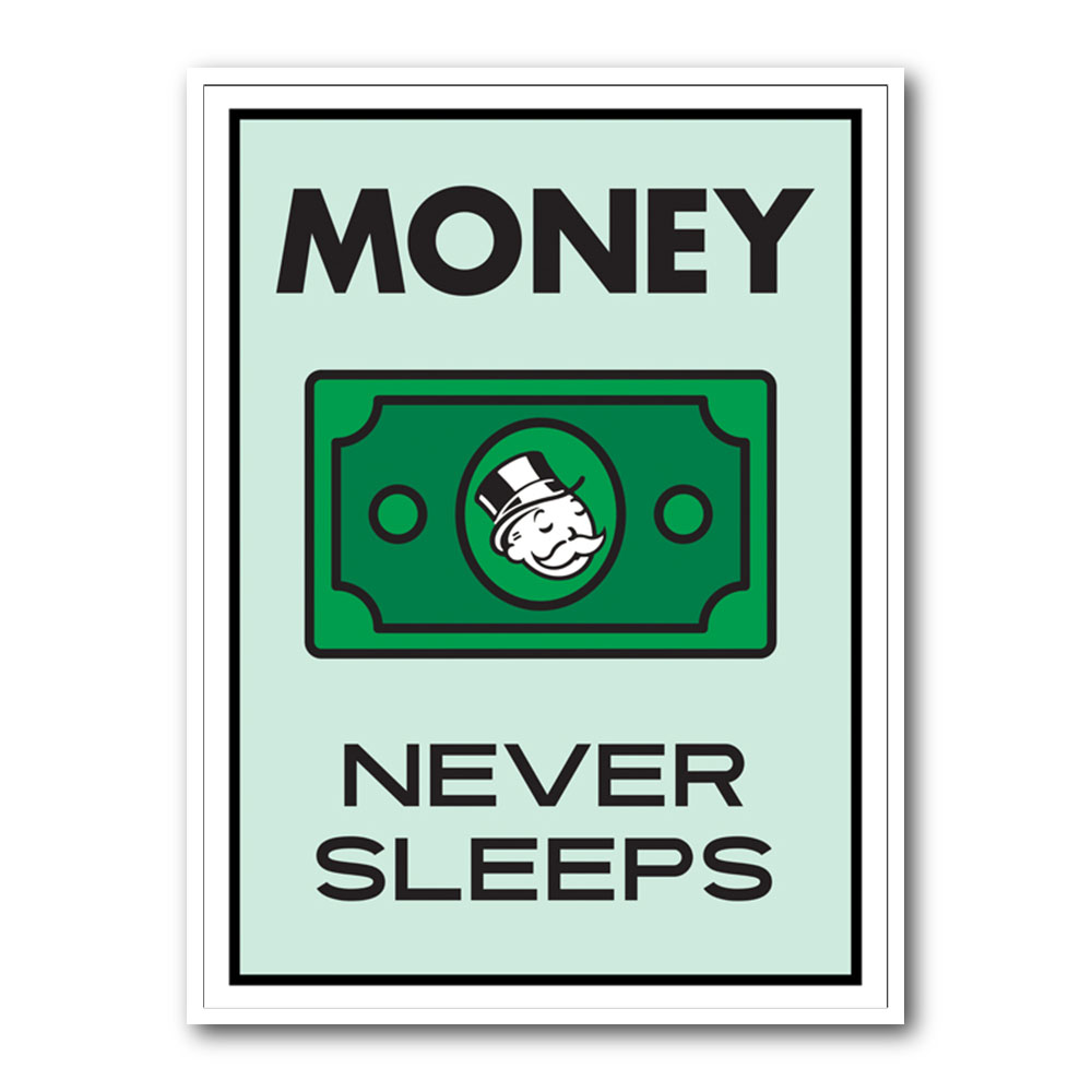 Money Never Sleeps