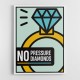 No Pressure Diamonds