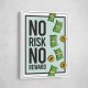 No Risk No Reward