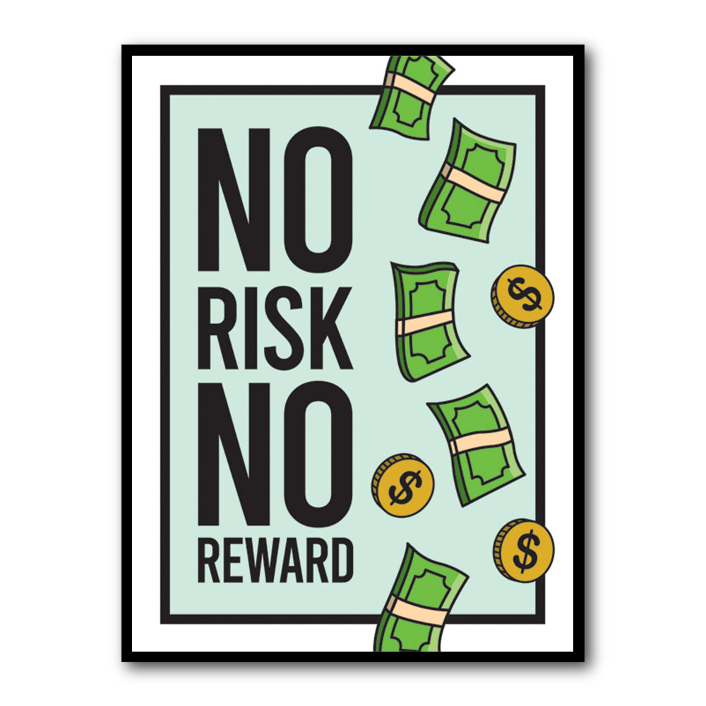 No Risk No Reward