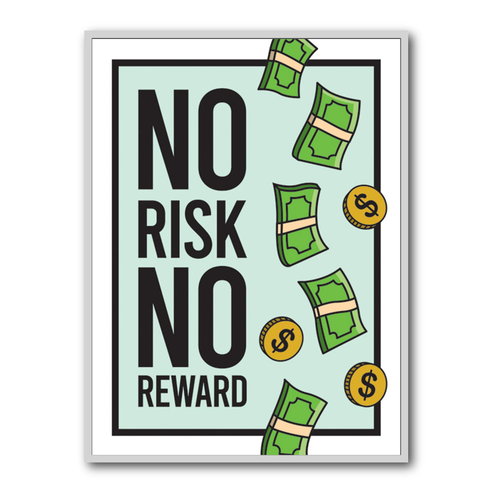 No Risk No Reward