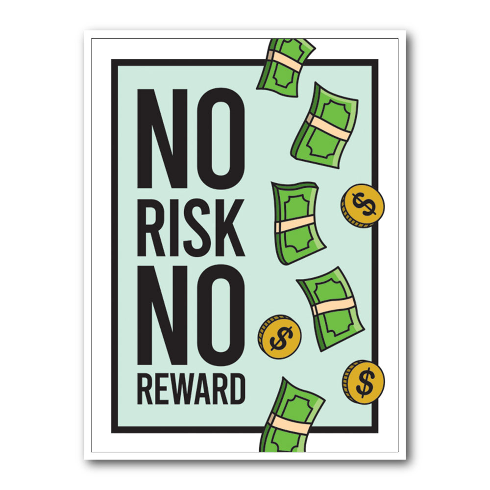 No Risk No Reward No Risk No Reward