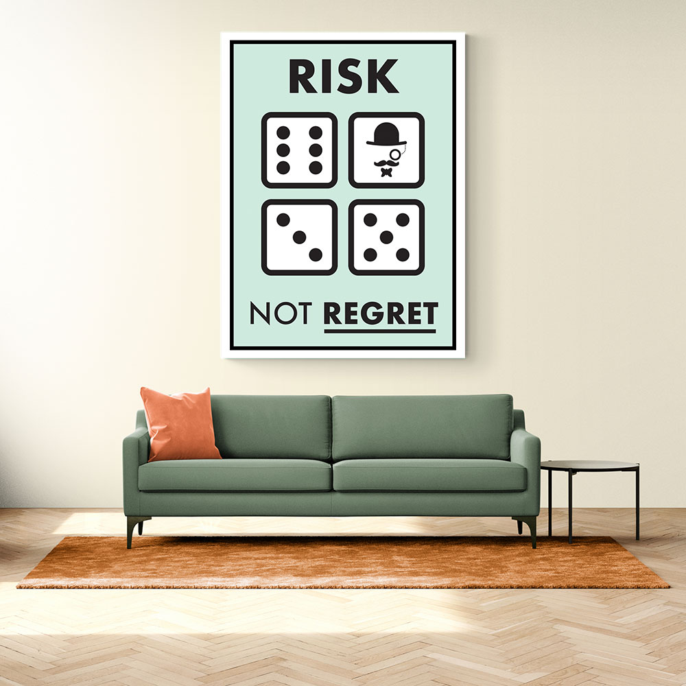 Risk Not Regret Risk Not Regret