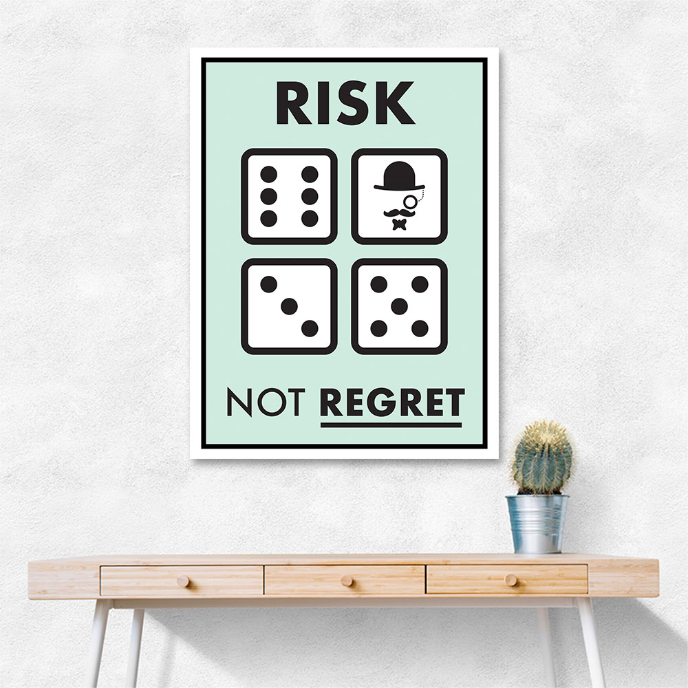 Risk Not Regret Risk Not Regret
