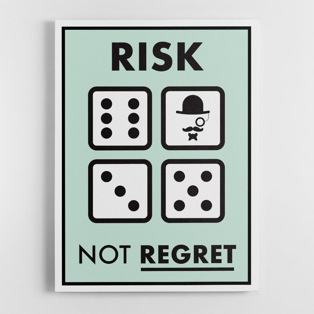 Risk Not Regret Risk Not Regret