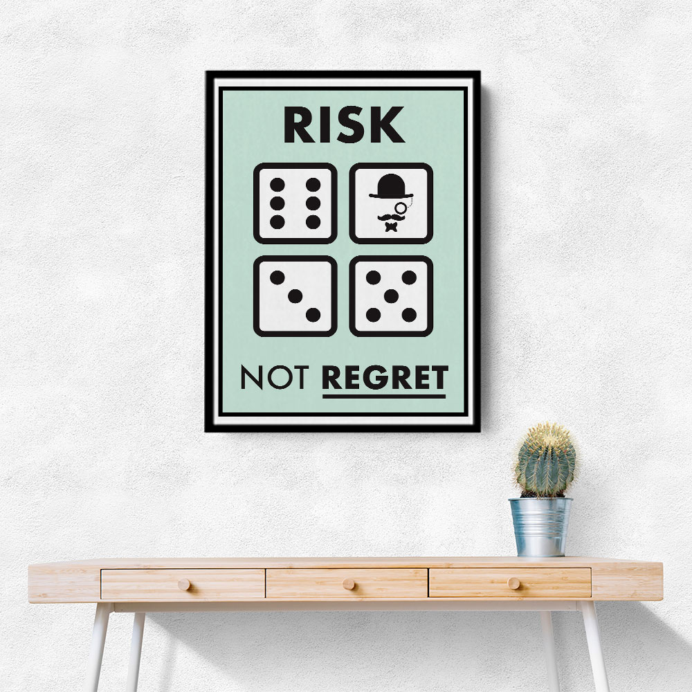 Risk Not Regret Risk Not Regret
