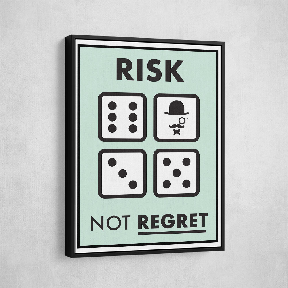 Risk Not Regret Risk Not Regret
