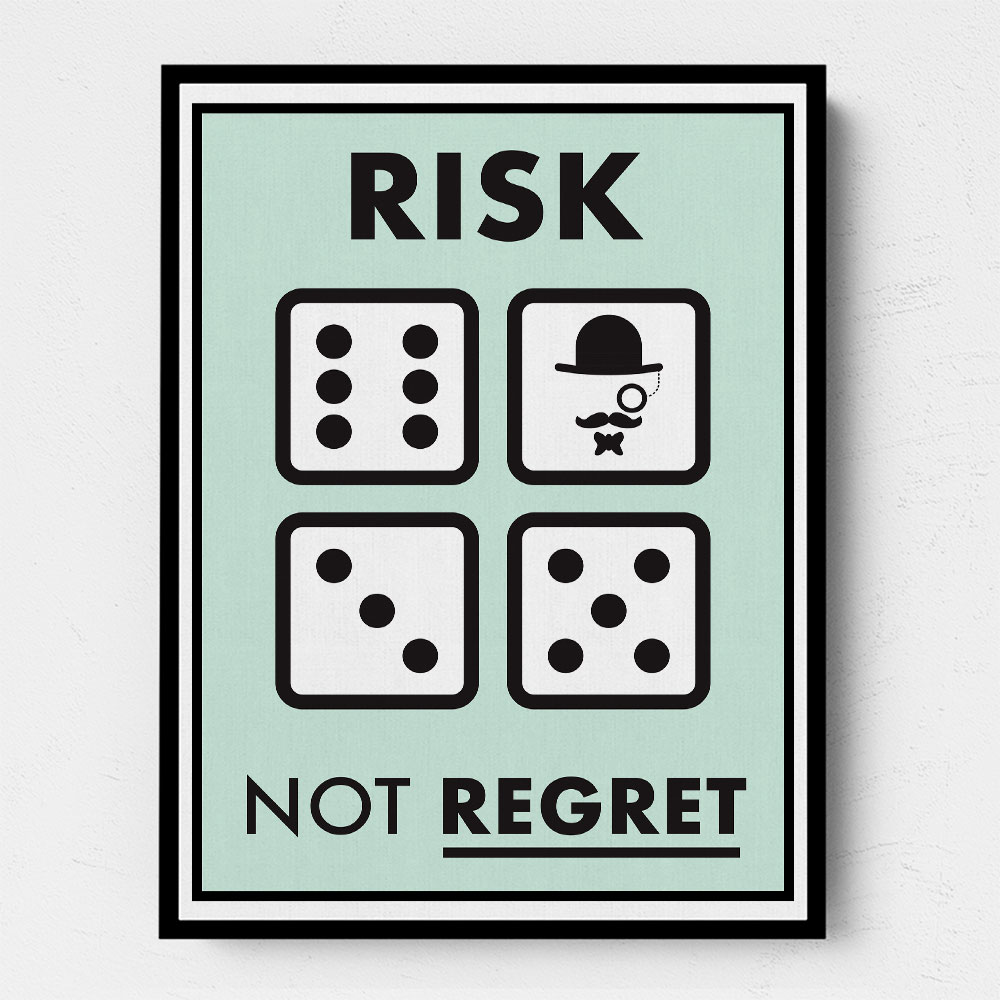 Risk Not Regret Risk Not Regret