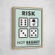 Risk Not Regret Risk Not Regret