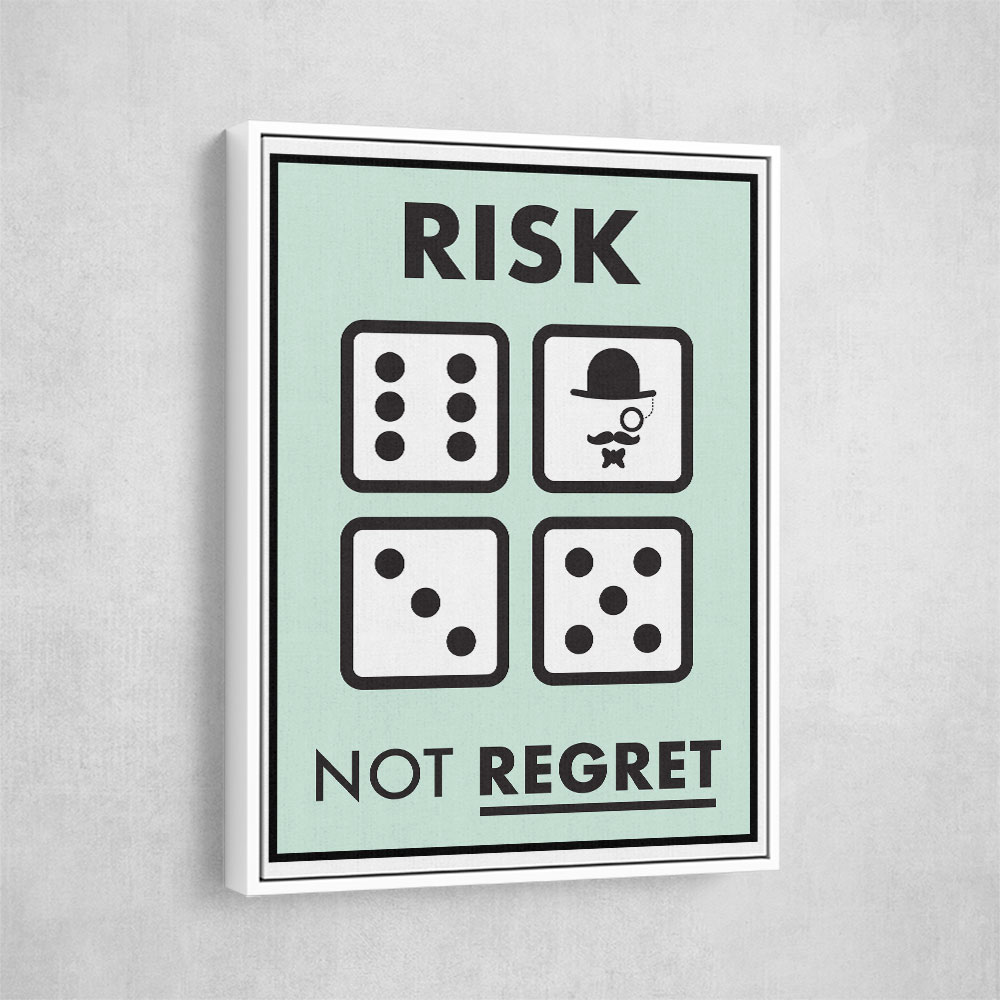 Risk Not Regret Risk Not Regret