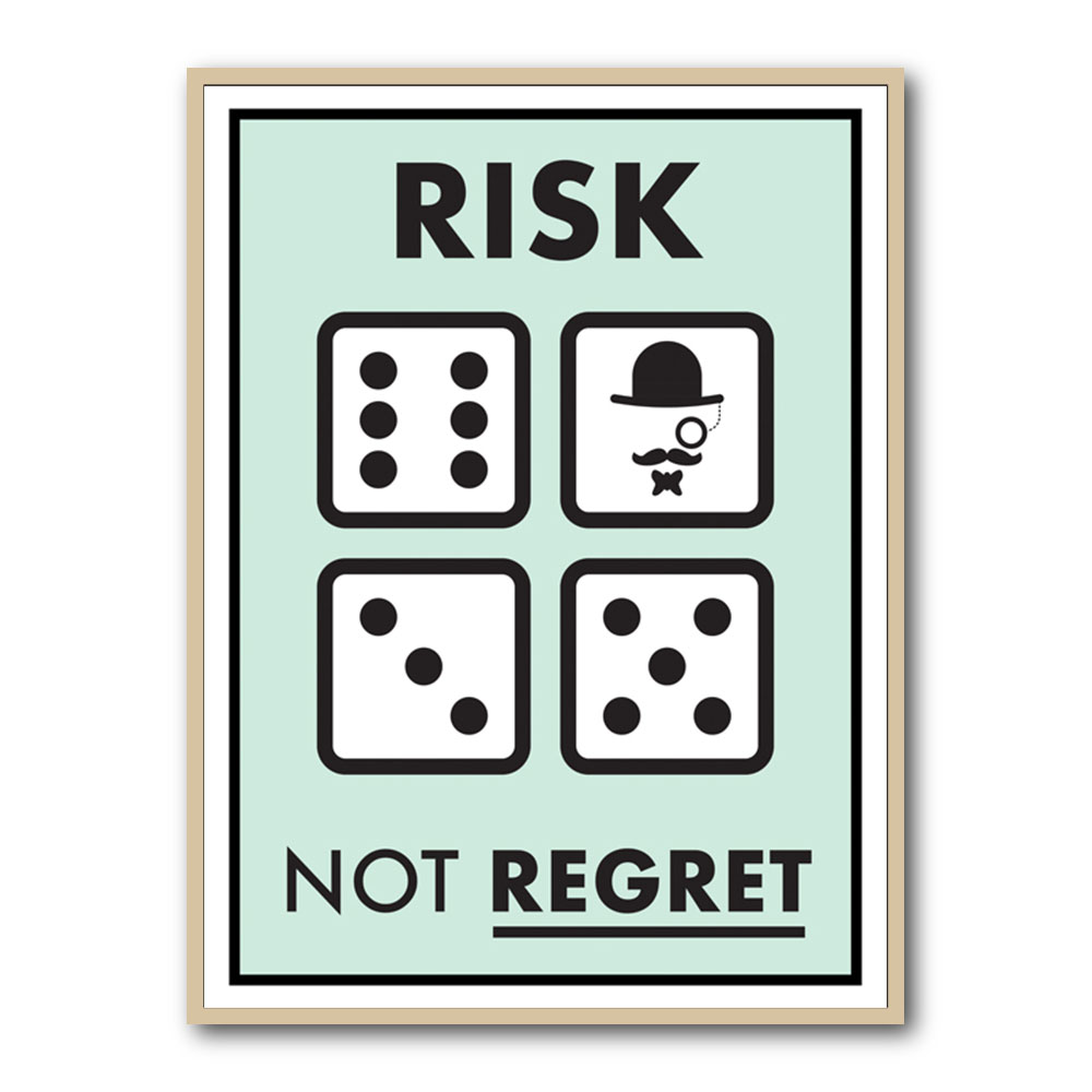 Risk Not Regret Risk Not Regret