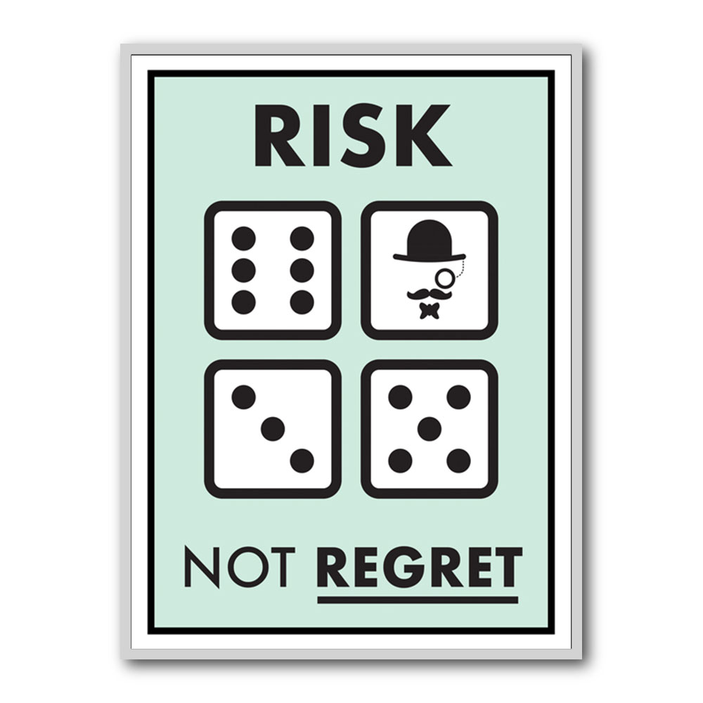 Risk Not Regret Risk Not Regret
