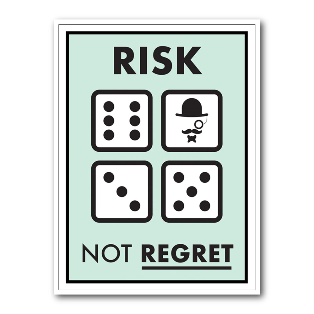 Risk Not Regret Risk Not Regret