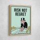 Risk Not Regret 1