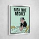 Risk Not Regret 1