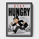 Stay Hungry – Hustle & Drive Motivational Art