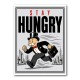 Stay Hungry – Hustle & Drive Motivational Art