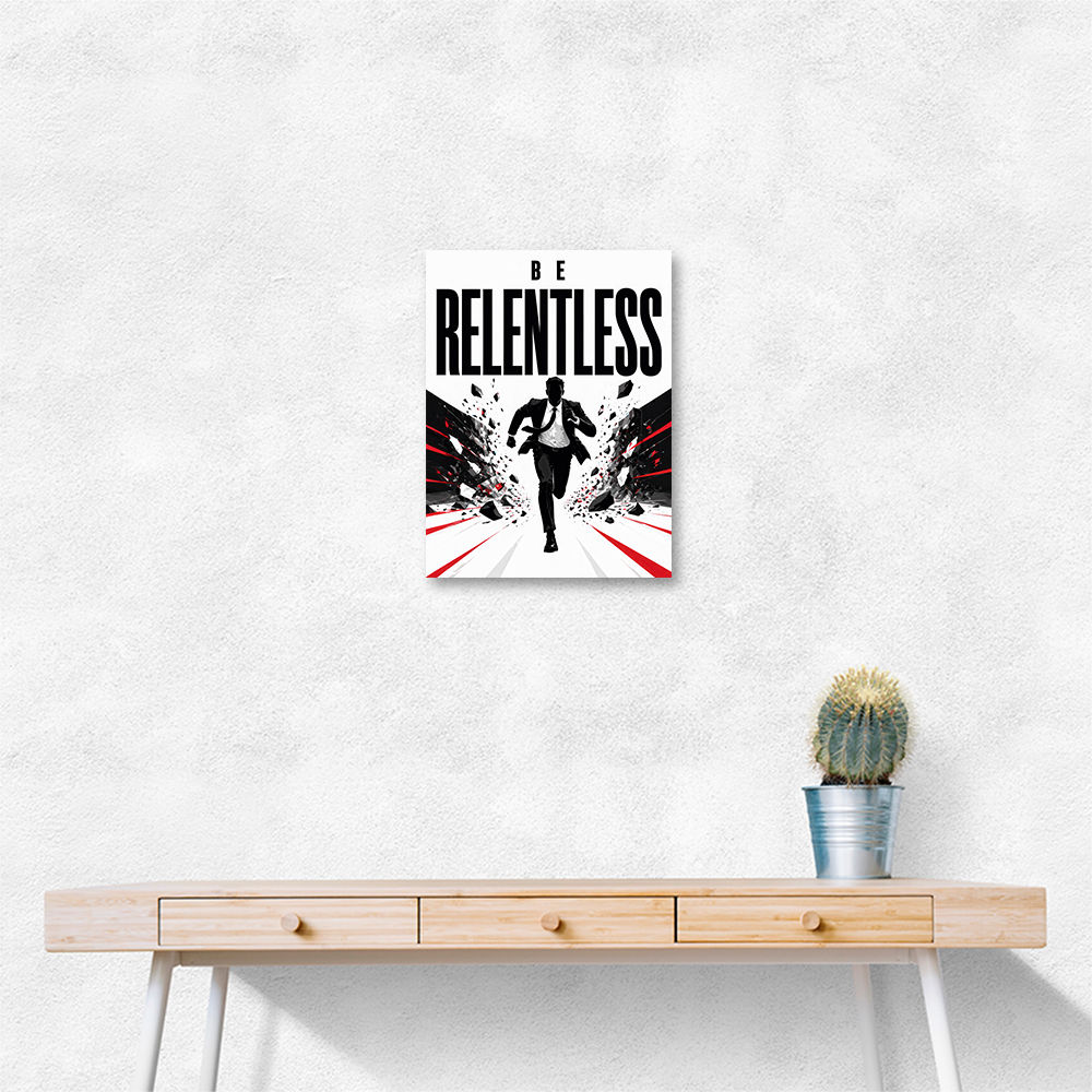 Be Relentless – Break Through Limits Poster 