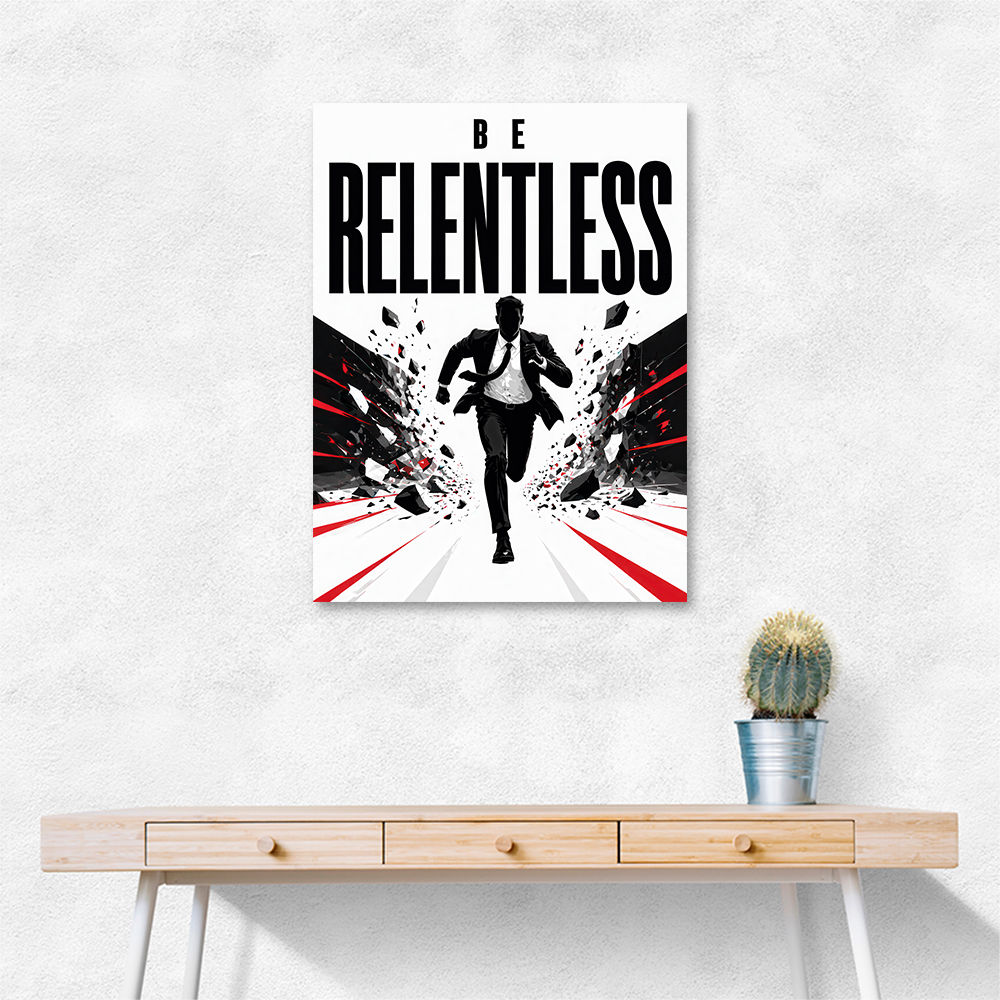 Be Relentless – Break Through Limits Poster 