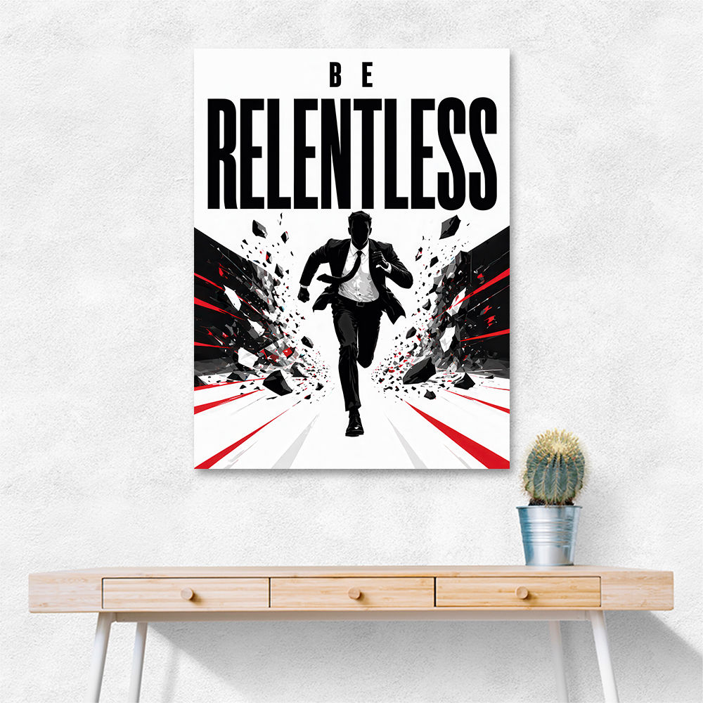 Be Relentless – Break Through Limits Poster 