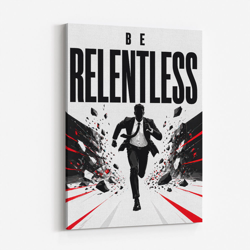 Be Relentless – Break Through Limits Poster 
