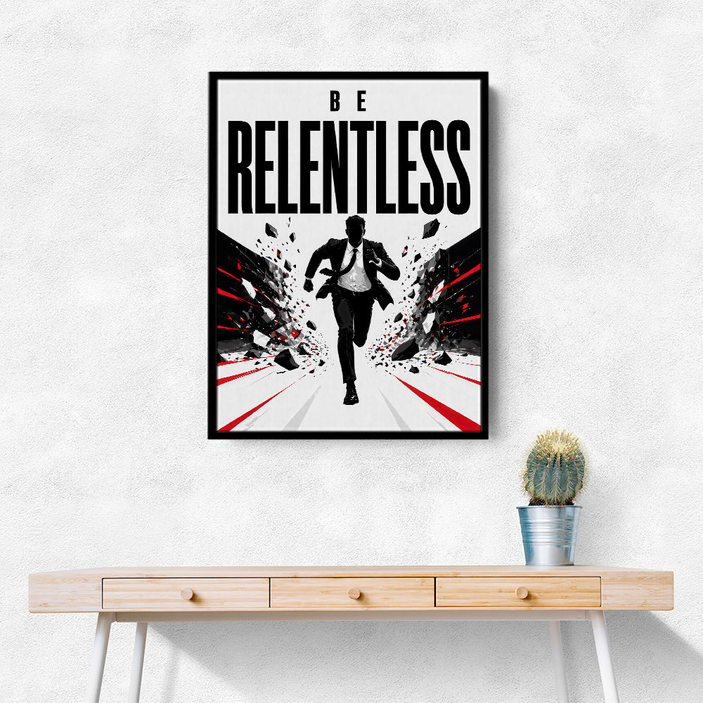 Be Relentless – Break Through Limits Poster 