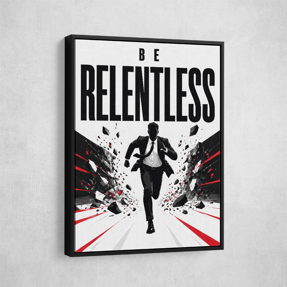 Be Relentless – Break Through Limits Poster 