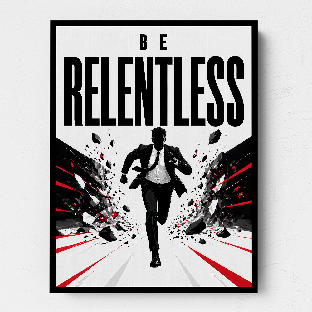 Be Relentless – Break Through Limits Poster 