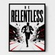 Be Relentless – Break Through Limits Poster 