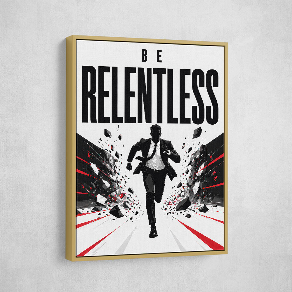 Be Relentless – Break Through Limits Poster 