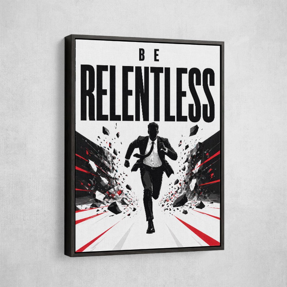 Be Relentless – Break Through Limits Poster 