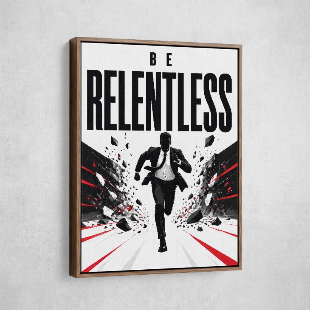 Be Relentless – Break Through Limits Poster 