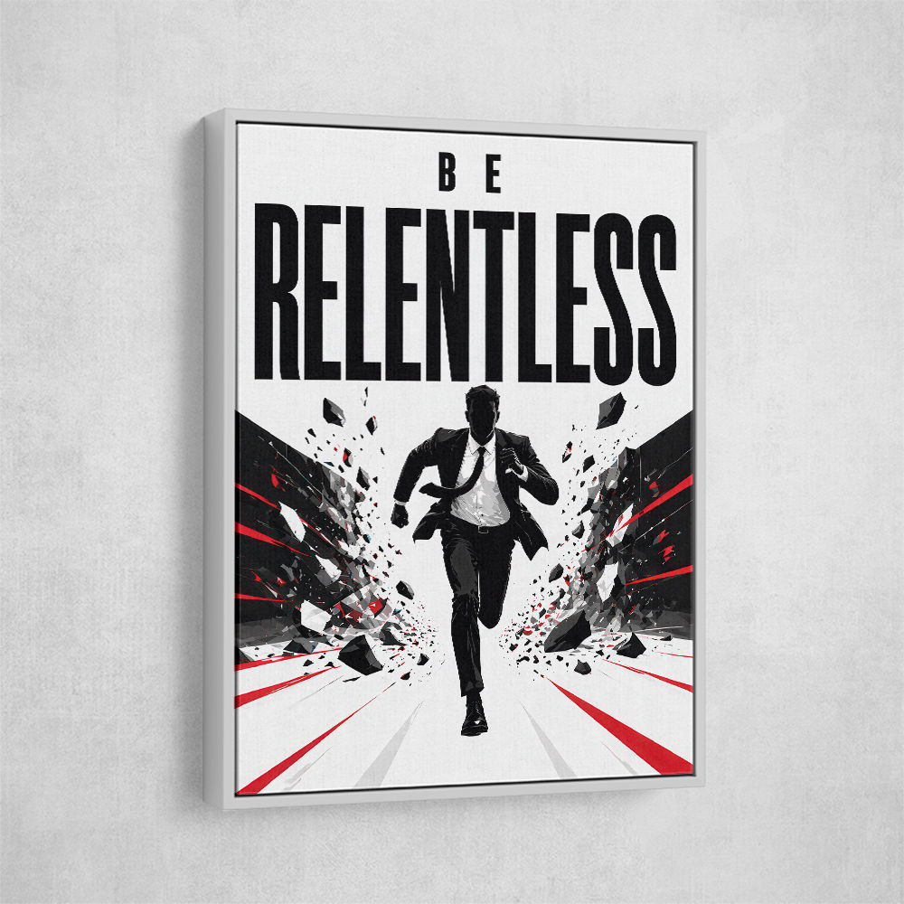 Be Relentless – Break Through Limits Poster 