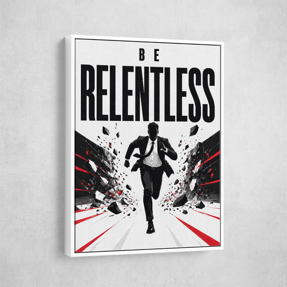 Be Relentless – Break Through Limits Poster 