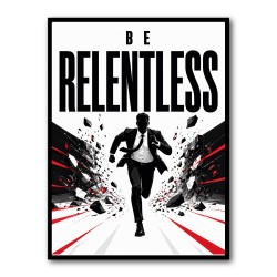 Be Relentless – Break Through Limits Poster 