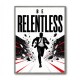 Be Relentless – Break Through Limits Poster 