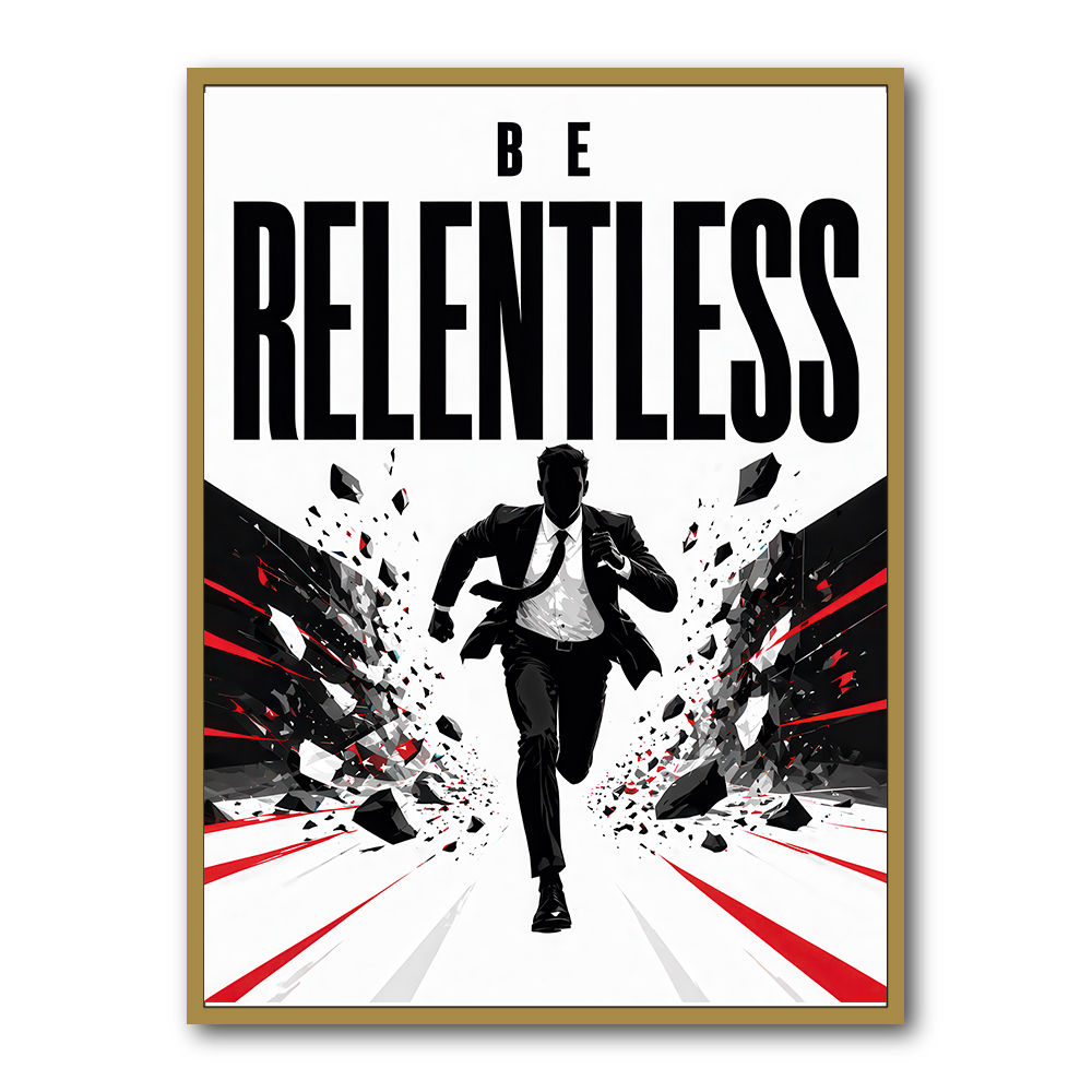 Be Relentless – Break Through Limits Poster 