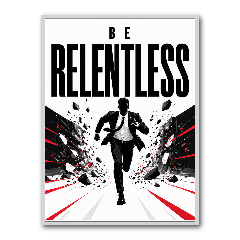 Be Relentless – Break Through Limits Poster 