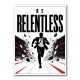 Be Relentless – Break Through Limits Poster 
