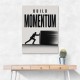 Build Momentum – Business Drive Wall Art 
