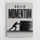 Build Momentum – Business Drive Wall Art 
