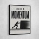 Build Momentum – Business Drive Wall Art 