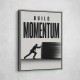 Build Momentum – Business Drive Wall Art 