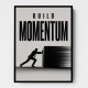Build Momentum – Business Drive Wall Art 