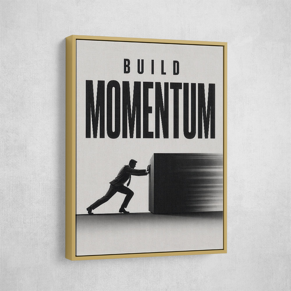 Build Momentum – Business Drive Wall Art 