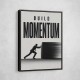 Build Momentum – Business Drive Wall Art 