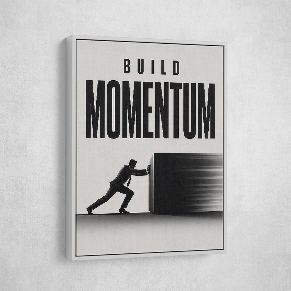 Build Momentum – Business Drive Wall Art 